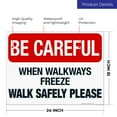 thumbnail image 3 of When Walkways Freeze Walk Safely Please Sign, 18x24 Corrugated Plastic, 3 of 7