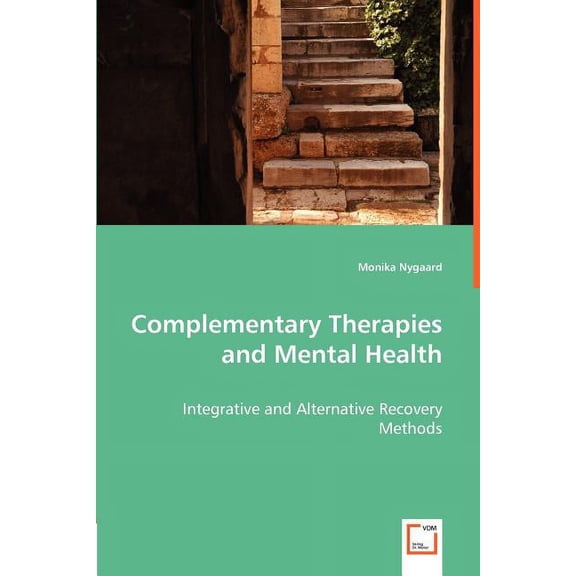 Complementary Therapies and Mental Health - Integrative and Alternative Recovery Methods (Paperback)