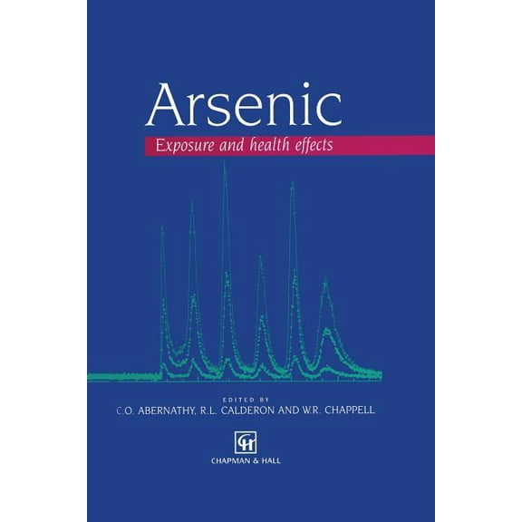 Arsenic: Exposure and Health Effects, (Paperback)