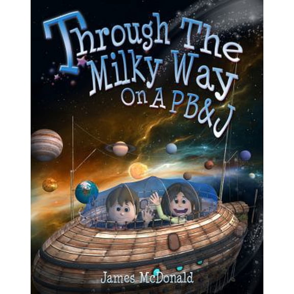 Pre-Owned Through the Milky Way on a PB&J (Paperback) 0988659832 9780988659834