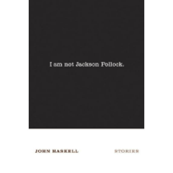 Pre-Owned I Am Not Jackson Pollock: Stories, 9780374173999, 0374173990, Hardcover, First Edition edition