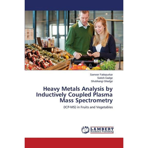 Heavy Metals Analysis by Inductively Coupled Plasma Mass Spectrometry (Paperback)