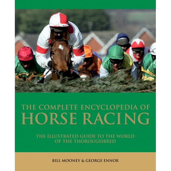 Pre-Owned The Complete Encyclopedia of Horse Racing: The Illustrated Guide to the World of the Thoroughbred (Hardcover) 1847323553 9781847323552