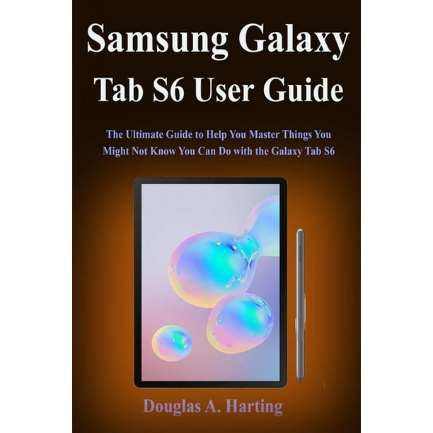 Samsung Galaxy Tab S6 User Guide The Ultimate Guide to Help You