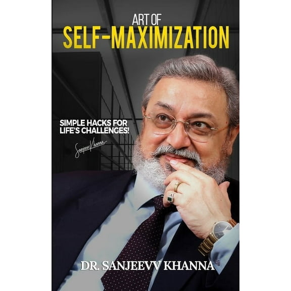 Art of Self-Maximization: Simple Hacks For Life's Challenges! (Paperback)