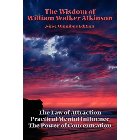 The Wisdom of William Walker Atkinson, (Paperback)