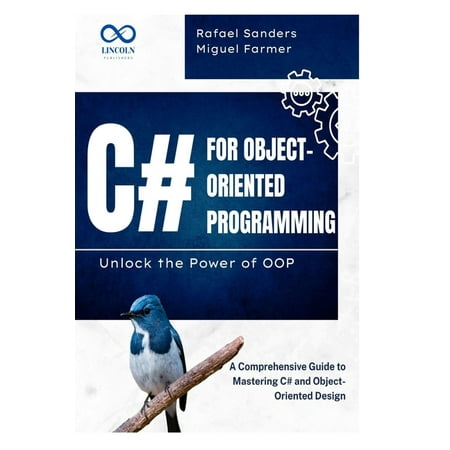 C# for Object-Oriented Programming Unlock the Power of OOP: A Comprehensive Guide to Mastering C# and Object-Oriented De (Paperback)