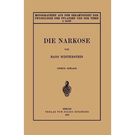 Monographien Aus Dem Gesamtgebiet der Ph Die Narkose: In Ihrer Bedeutung Für Die Allgemeine Physiologie, Book 2, (Paperback)