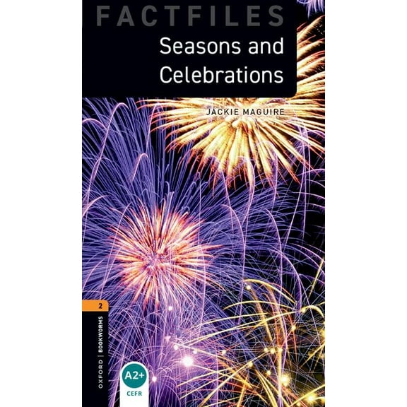 Oxford Bookworms Library Factfiles: Stag Oxford Bookworms Factfiles: Seasons and Celebrations: Level 2: 700-Word Vocabulary, (Paperback)