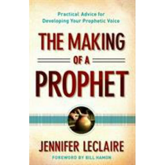 Pre-Owned The Making of a Prophet: Practical Advice for Developing Your Prophetic Voice (Paperback) 0800795628 9780800795627