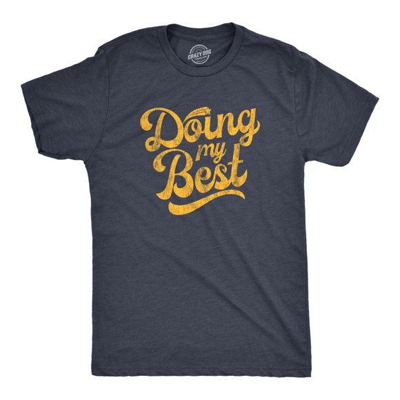 Mens Doing My Best T Shirt Funny Try Hard Sarcastic Novelty Tee (Heather Navy) - XL