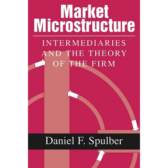 Market Microstructure: Intermediaries and the Theory of the Firm, (Paperback)