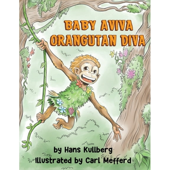 Baby Aviva Orangutan Diva: A Jungle Quest to Discover Inner Strength, (Paperback)