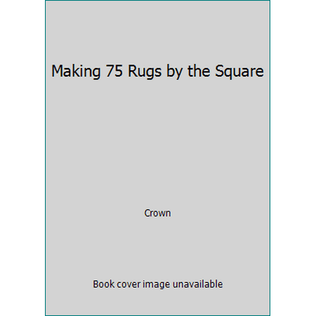 Making 75 Rugs by the Square [Hardcover - Used]