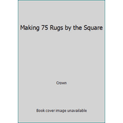 Making 75 Rugs by the Square [Hardcover - Used]