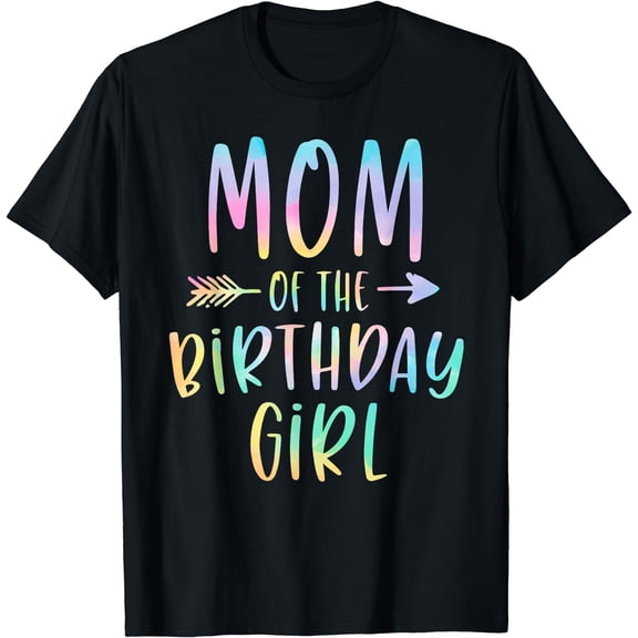 Mom of the Birthday Girl Tie Dye Colorful Bday T-Shirt Black Medium