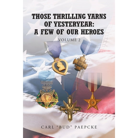 Those Thrilling Yarns of Yesteryear Volume 2: A Few of Our Heroes, (Paperback)