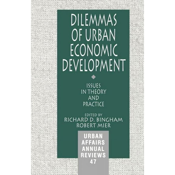 Urban Affairs Annual Reviews Dilemmas of Urban Economic Development: Issues in Theory and Practice, Book 47, (Paperback)