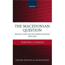 Oxford Historical Monographs The Macedonian Question, (Hardcover)