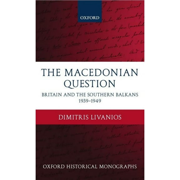 Oxford Historical Monographs The Macedonian Question, (Hardcover)