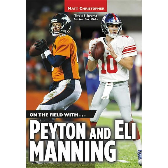 Matt Christopher Sports Bio Bookshelf On the Field With...Peyton and Eli Manning, (Paperback)
