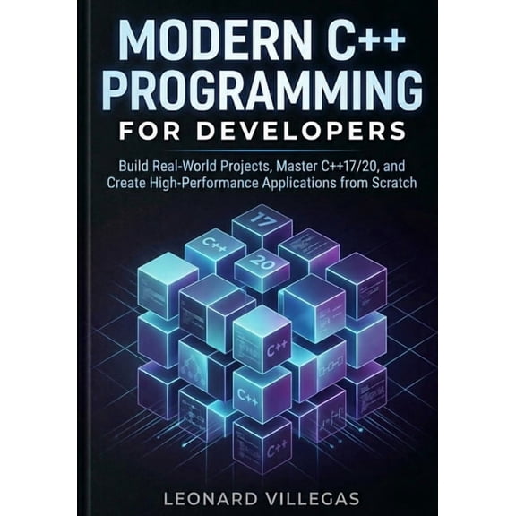Modern C Programming for Developers: Build Real-World Projects, Master C 17/20, and Create High-Performance Applicati, (Paperback)