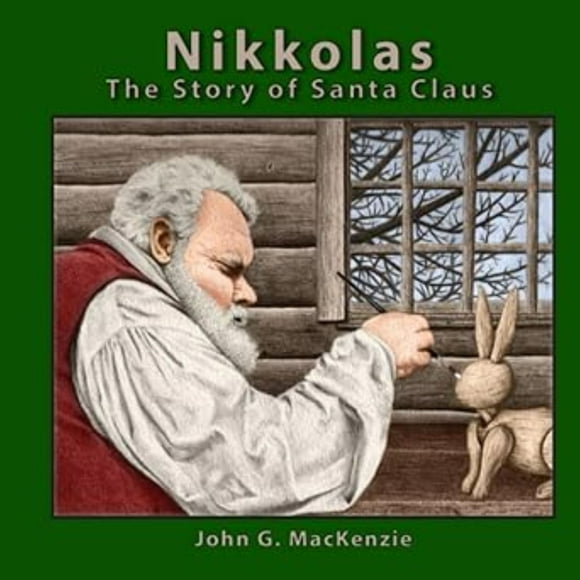 Nikkolas: The Story of Santa Claus by John G. MacKenzie