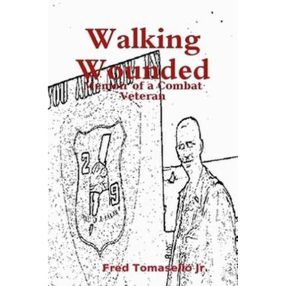 Pre-Owned Walking Wounded: Memoir of a Combat Veteran (Paperback) 0557023602 9780557023608