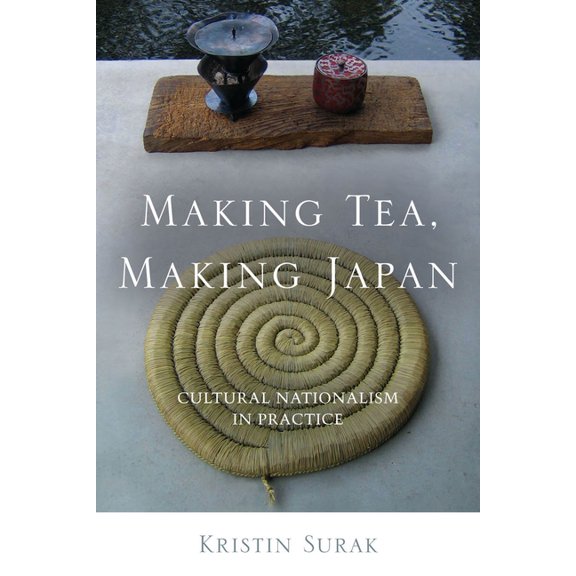 Making Tea, Making Japan: Cultural Nationalism in Practice, (Hardcover)