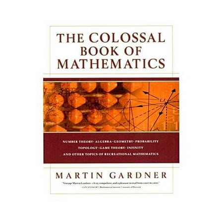 The Colossal Book of Mathematics: Classic Puzzles, Paradoxes, and Problems