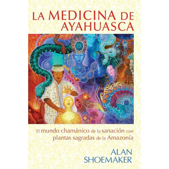 La Medicina de Ayahuasca: El Mundo ChamÃ¡nico de la SanaciÃ³n Con Plantas Sagradas de la AmazonÃ­a, (Paperback)