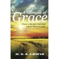 thumbnail image 2 of Glimpse of Grace : Grace Is the Most Important Concept Known to Man!, 2 of 2