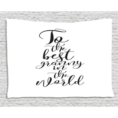 Grandma Tapestry, To the Best Grandmother in the World Quote Monochrome Hand Lettering Illustration, Wall Hanging for Bedroom Living Room Dorm Decor, 80W X 60L Inches, Black White, by