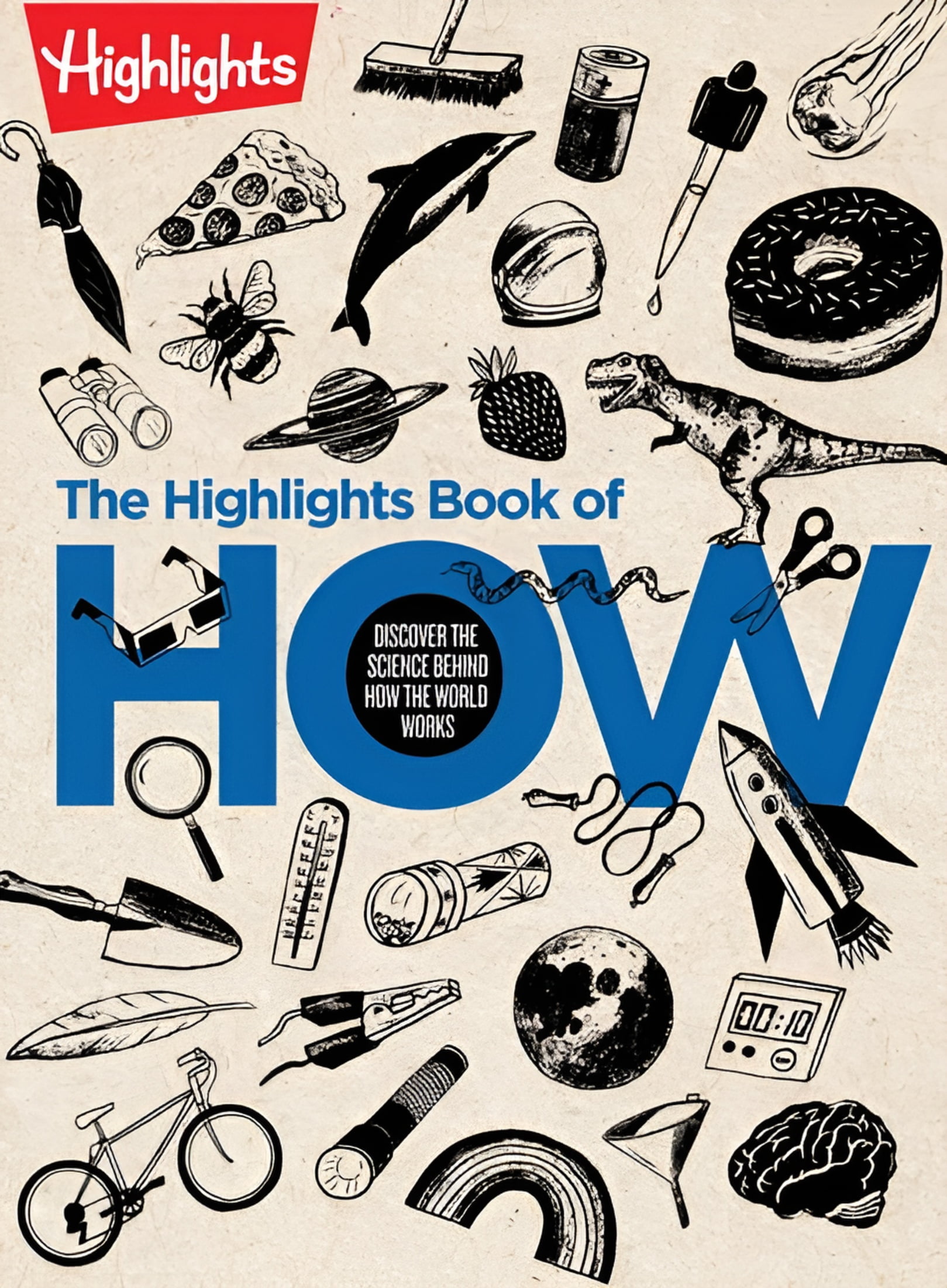 Highlights Books of Doing The Highlights Book of How: Discover the Science Behind How the World Works, Hands-On Activities & Experiments for Kids,, (Hardcover)