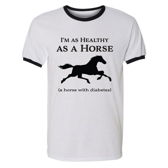 I'm As Healthy As A Horse Adult Short Sleeve Ringer T-shirt