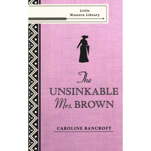 Little Western Library The Unsinkable Mrs. Brown, (Paperback)