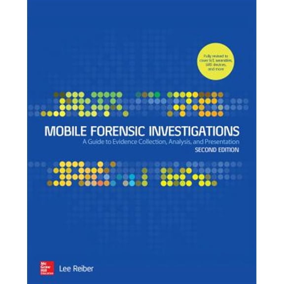 Pre-Owned Mobile Forensic Investigations: A Guide to Evidence Collection, Analysis, and Presentation, Second Edition, 9781260135091, 1260135098, Paperback, 2 edition