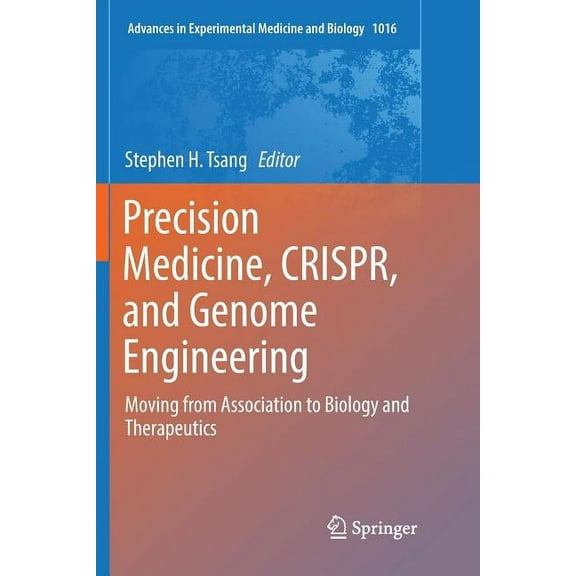 Advances in Experimental Medicine and Bi Precision Medicine, Crispr, and Genome Engineering: Moving from Association to Biology and Therapeutics, Book 1016, (Paperback)