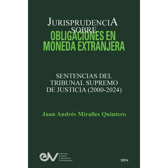 JURISPRUDENCIA SOBRE OBLIGACIONES EN MONEDA EXTRANJERA. Sentencias del TRibunal Supremo de Justicia 2000-2024, (Paperback)