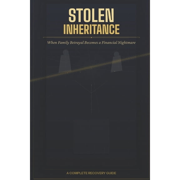 Personal Finance Stolen Inheritance: When Family Betrayal Becomes a Financial Nightmare, (Paperback)