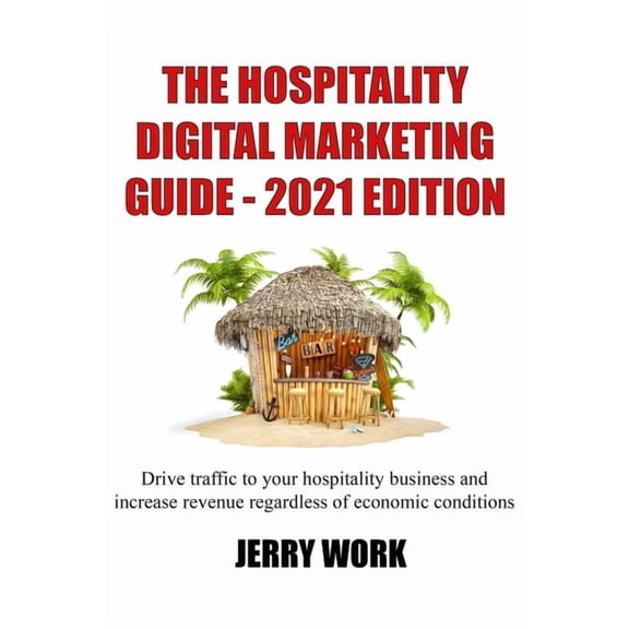 The Hospitality Digital Marketing Guide - 2021 Edition (Paperback)