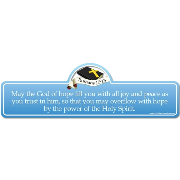 Romans 15:13 Bible Verse Sign | May the God of hope fill you with all joy and peace as you trust in him, so that you may overflow with hope by the power of the Holy Spirit.