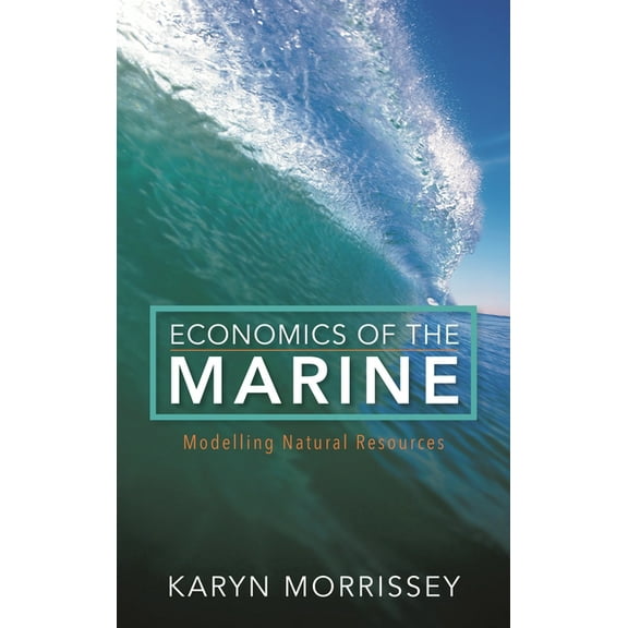 Economics of the Marine: Modelling Natural Resources, (Paperback)
