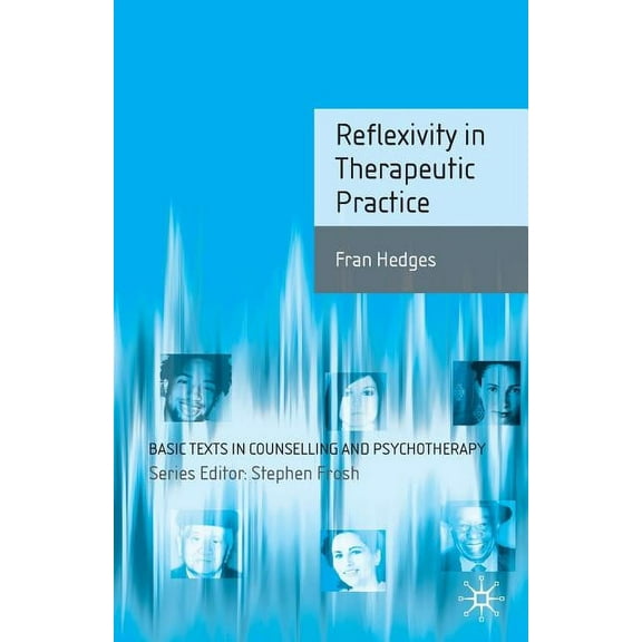 Basic Texts in Counselling and Psychothe Reflexivity in Therapeutic Practice, Book 15, (Paperback)