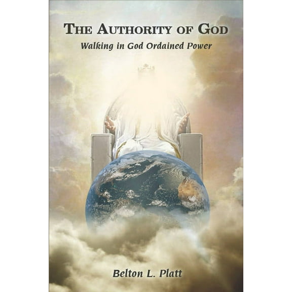 The Authority Of God : Walking In God Ordained Power (Paperback)