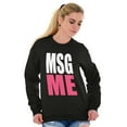 thumbnail image 5 of Message Me MSG Dating Flirting Flirty Women Crewneck Sweatshirt Brisco Brands S, 5 of 5