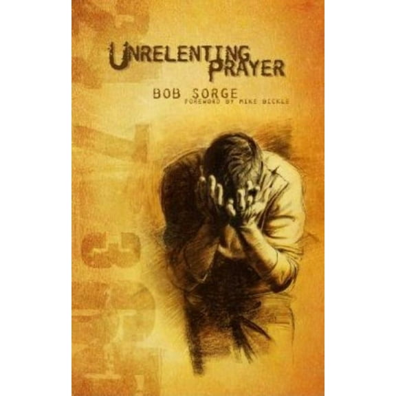 Unrelenting Prayer, (Paperback)