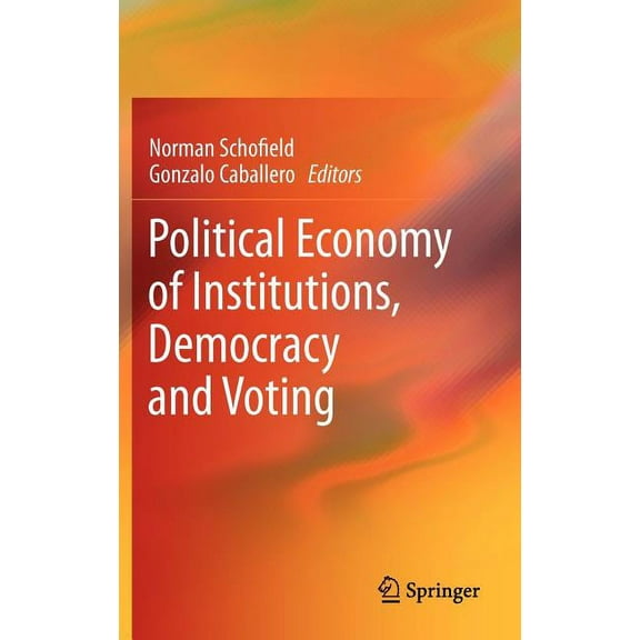 Political Economy of Institutions, Democracy and Voting, (Hardcover)