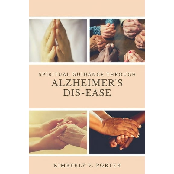 Spiritual Guidance Through Alzheimer's Dis-Ease (Paperback)