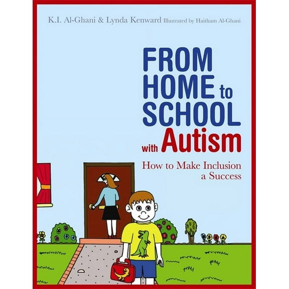 From Home to School with Autism: How to Make Inclusion a Success, (Paperback)
